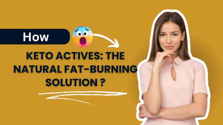 Keto Actives The Natural Fat-Burning Solution